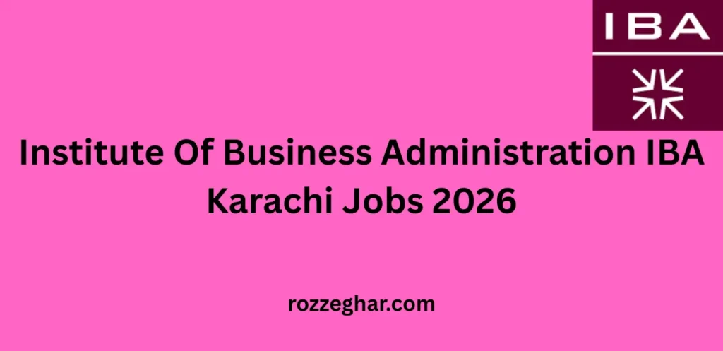 Institute Of Business Administration IBA Karachi Jobs 2026 – Career Opportunities for Skilled Professionals