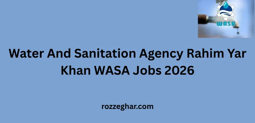 Water And Sanitation Agency Rahim Yar Khan WASA Jobs 2026 – Career Opportunities Guide