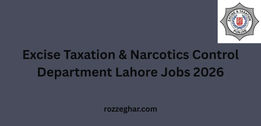 Excise Taxation & Narcotics Control Department Lahore Jobs 2026 – Complete Career Guide