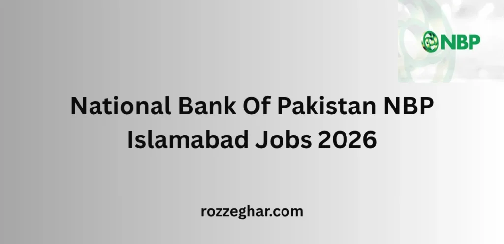 National Bank Of Pakistan NBP Islamabad Jobs 2026 – Career Opportunities for Banking Professionals