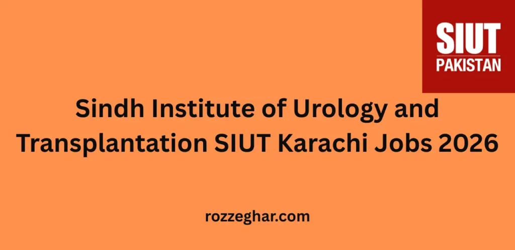 Sindh Institute of Urology and Transplantation SIUT Karachi Jobs 2026 at Career Opportunities.