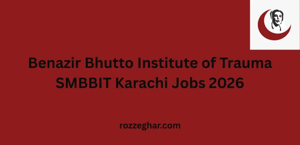 Benazir Bhutto Institute of Trauma SMBBIT Karachi Jobs 2026 – at Career Opportunities.