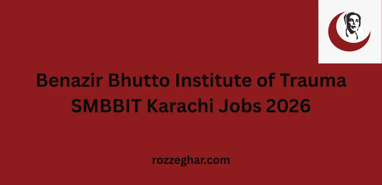 Benazir Bhutto Institute of Trauma SMBBIT Karachi Jobs 2026 – at Career Opportunities.