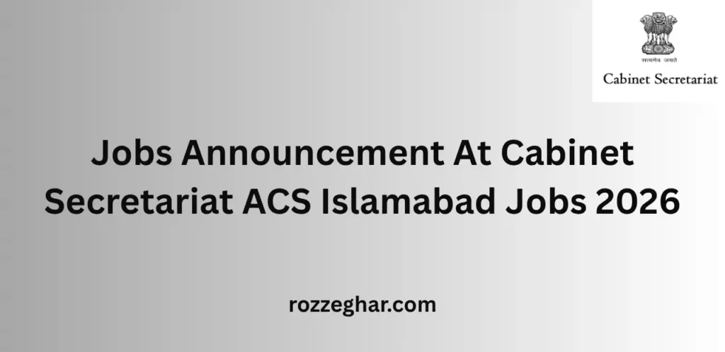 Jobs Announcement At Cabinet Secretariat ACS Islamabad Jobs 2026 – Complete Career Guide
