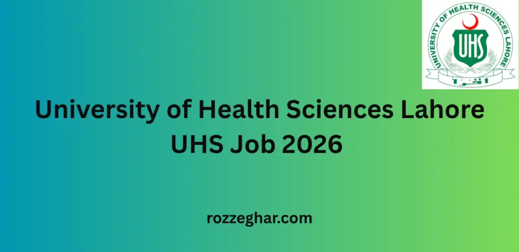 University of Health Sciences Lahore UHS Job 2026 – Complete Career Guide for Applicants